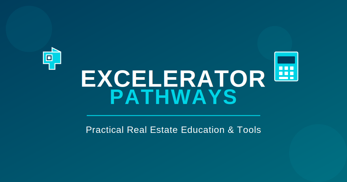 Excelerator Pathways | Practical Real Estate Education & Tools